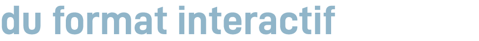 du format interactif